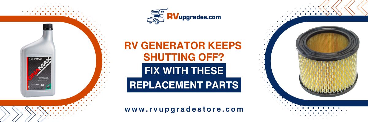 RV Generator Keeps Shutting Off? Fix with These Replacement Parts